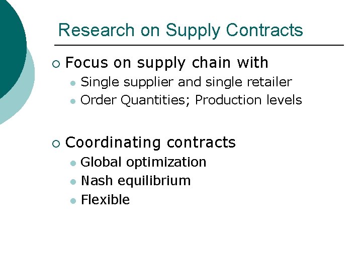 Research on Supply Contracts ¡ Focus on supply chain with l l ¡ Single