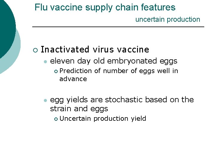 Flu vaccine supply chain features uncertain production ¡ Inactivated virus vaccine l eleven day