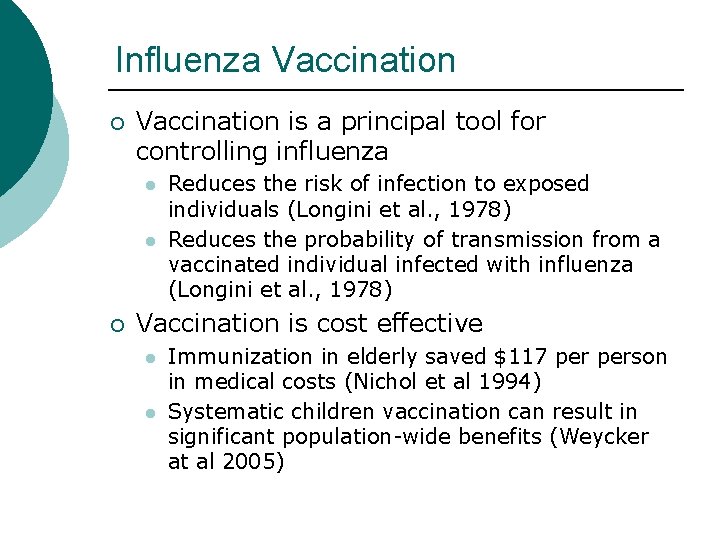 Influenza Vaccination ¡ Vaccination is a principal tool for controlling influenza l l ¡
