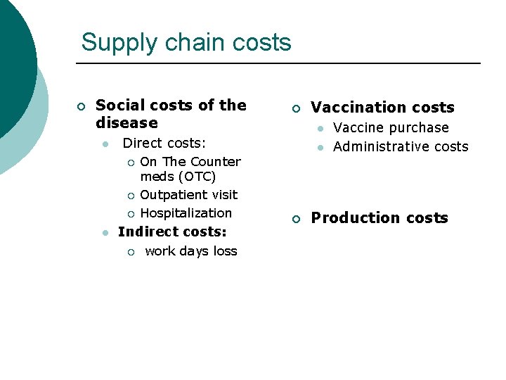 Supply chain costs ¡ Social costs of the disease l ¡ ¡ On The