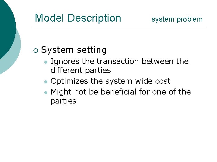Model Description ¡ system problem System setting l l l Ignores the transaction between