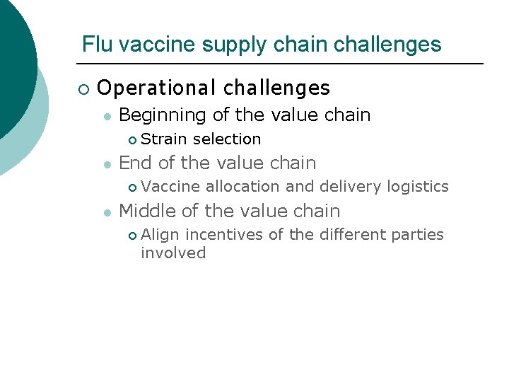 Flu vaccine supply chain challenges ¡ Operational challenges l Beginning of the value chain