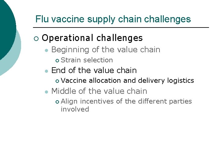 Flu vaccine supply chain challenges ¡ Operational challenges l Beginning of the value chain