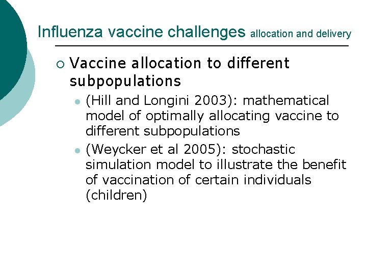 Influenza vaccine challenges allocation and delivery ¡ Vaccine allocation to different subpopulations l l
