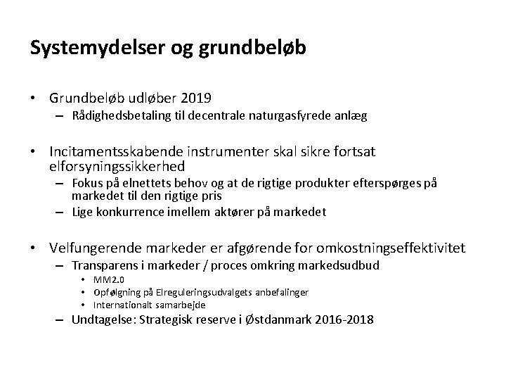 Systemydelser og grundbeløb • Grundbeløb udløber 2019 – Rådighedsbetaling til decentrale naturgasfyrede anlæg •