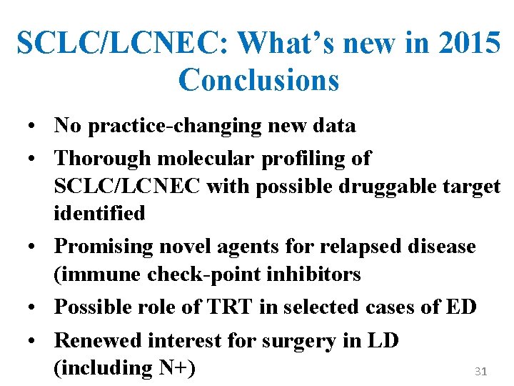 SCLC/LCNEC: What’s new in 2015 Conclusions • No practice-changing new data • Thorough molecular