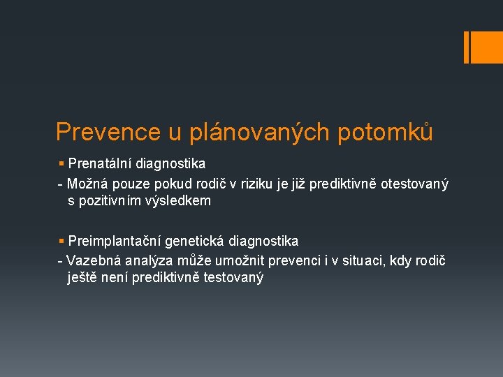 Prevence u plánovaných potomků § Prenatální diagnostika - Možná pouze pokud rodič v riziku