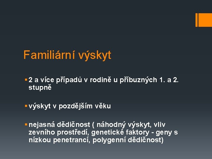 Familiární výskyt § 2 a více případů v rodině u příbuzných 1. a 2.