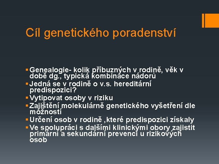 Cíl genetického poradenství § Genealogie- kolik příbuzných v rodině, věk v době dg. ,