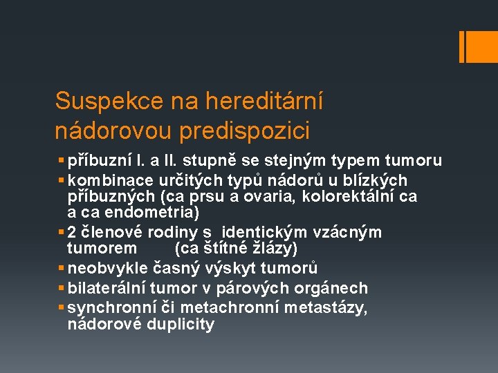 Suspekce na hereditární nádorovou predispozici § příbuzní I. a II. stupně se stejným typem