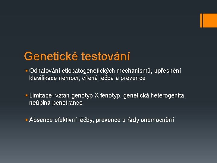 Genetické testování § Odhalování etiopatogenetických mechanismů, upřesnění klasifikace nemocí, cílená léčba a prevence §