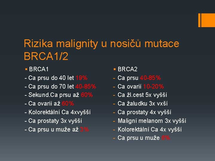 Rizika malignity u nosičů mutace BRCA 1/2 § BRCA 1 - Ca prsu do