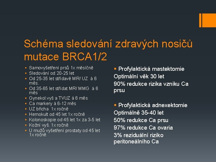 Schéma sledování zdravých nosičů mutace BRCA 1/2 § Samovyšetření prsů 1 x měsíčně §
