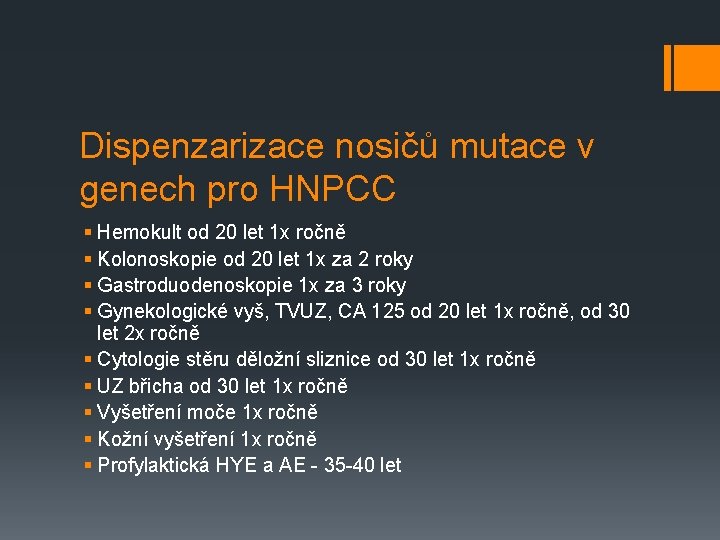 Dispenzarizace nosičů mutace v genech pro HNPCC § Hemokult od 20 let 1 x