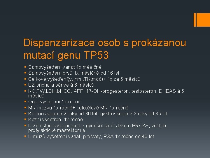 Dispenzarizace osob s prokázanou mutací genu TP 53 § § § Samovyšetření varlat 1