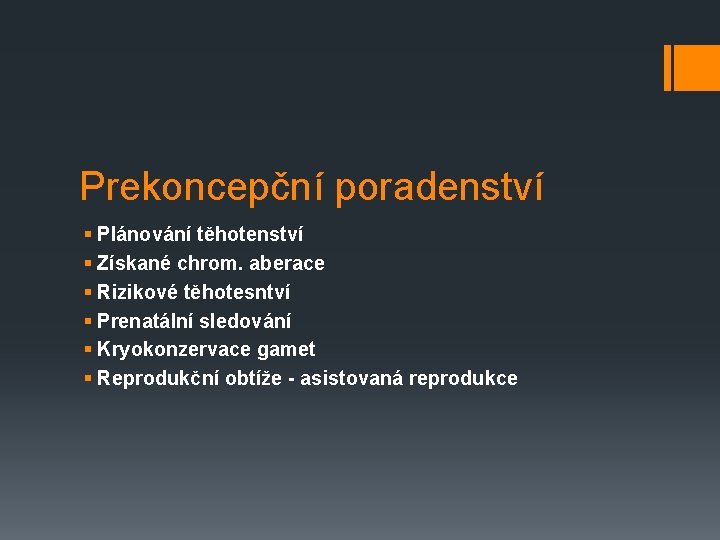 Prekoncepční poradenství § Plánování těhotenství § Získané chrom. aberace § Rizikové těhotesntví § Prenatální