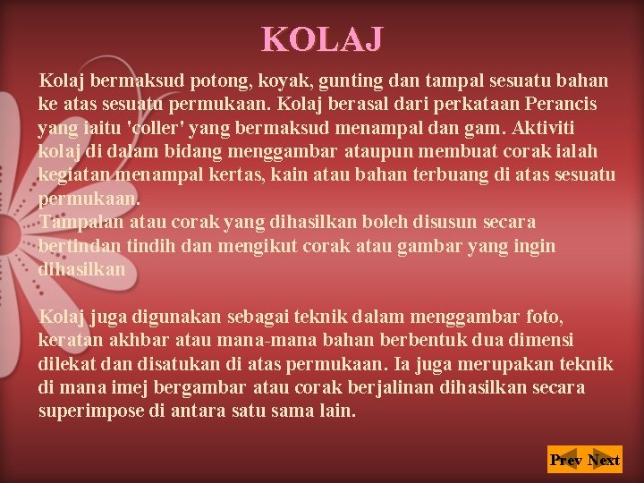 KOLAJ Kolaj bermaksud potong, koyak, gunting dan tampal sesuatu bahan ke atas sesuatu permukaan.