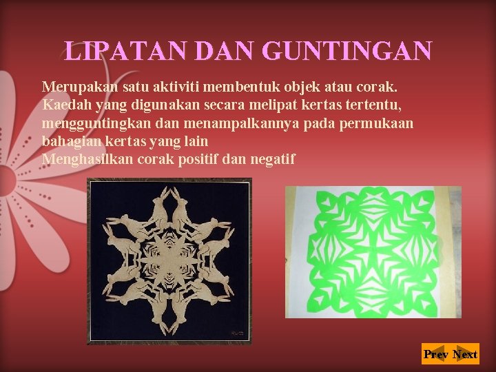 LIPATAN DAN GUNTINGAN Merupakan satu aktiviti membentuk objek atau corak. Kaedah yang digunakan secara