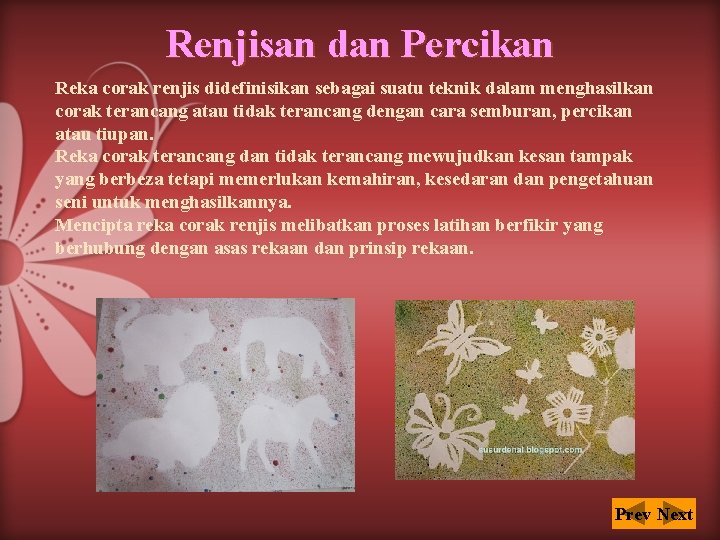 Renjisan dan Percikan Reka corak renjis didefinisikan sebagai suatu teknik dalam menghasilkan corak terancang