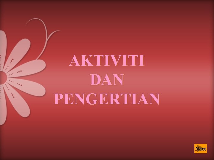 AKTIVITI DAN PENGERTIAN Next 