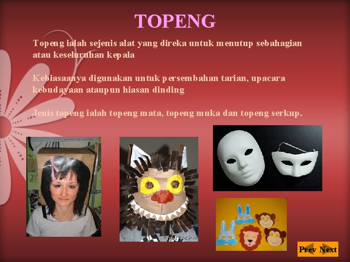 TOPENG Topeng ialah sejenis alat yang direka untuk menutup sebahagian atau keseluruhan kepala Kebiasaanya