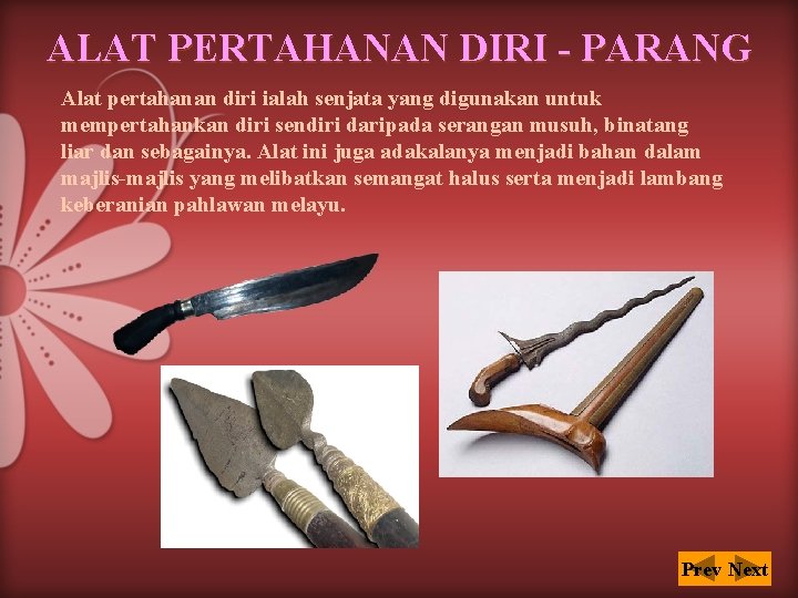 ALAT PERTAHANAN DIRI - PARANG Alat pertahanan diri ialah senjata yang digunakan untuk mempertahankan