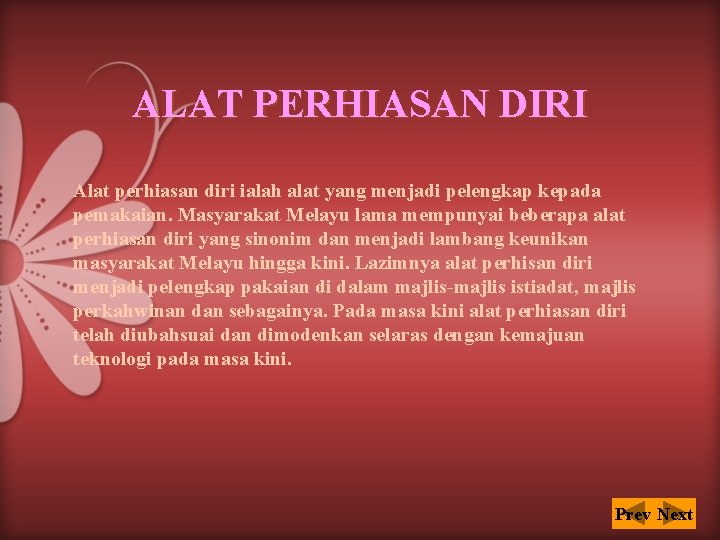 ALAT PERHIASAN DIRI Alat perhiasan diri ialah alat yang menjadi pelengkap kepada pemakaian. Masyarakat