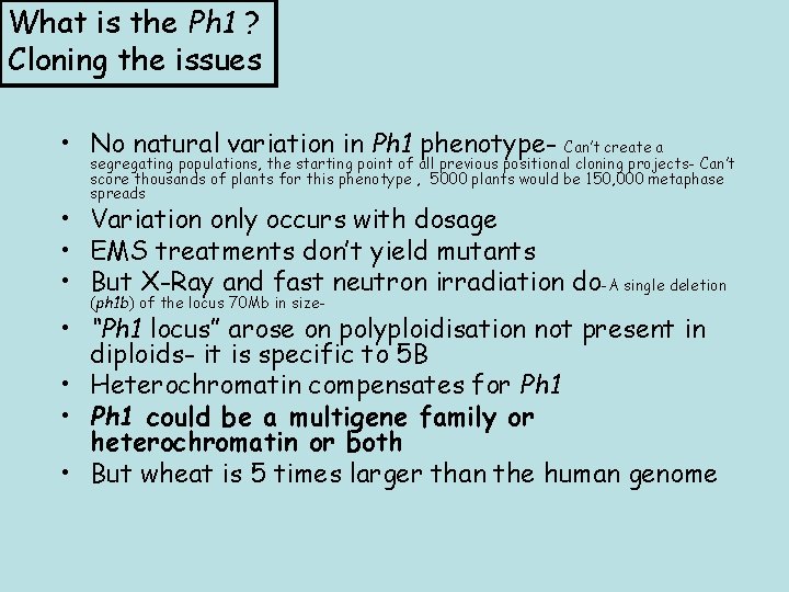 What is the Ph 1 ? Cloning the issues • No natural variation in