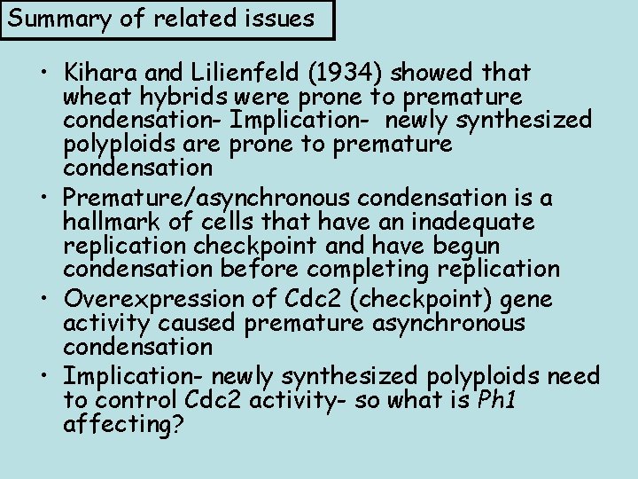 Summary of related issues • Kihara and Lilienfeld (1934) showed that wheat hybrids were