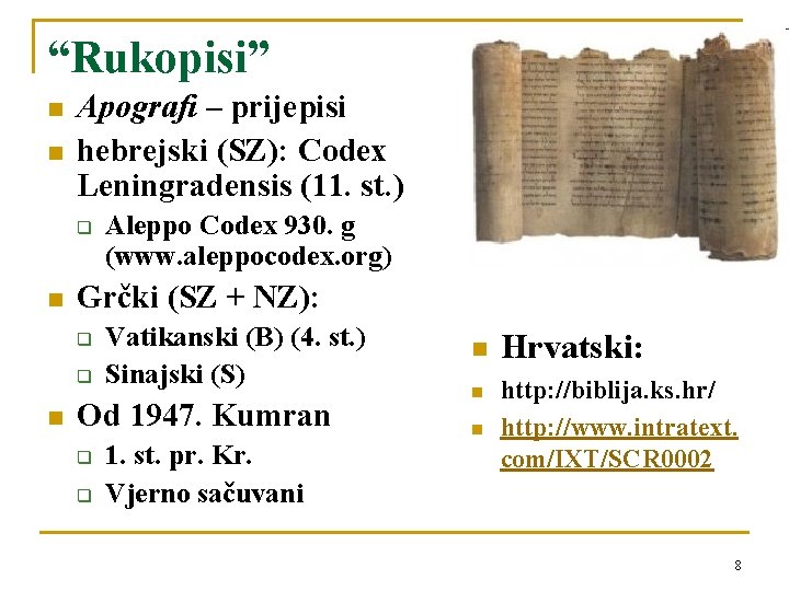 “Rukopisi” n n Apografi – prijepisi hebrejski (SZ): Codex Leningradensis (11. st. ) q