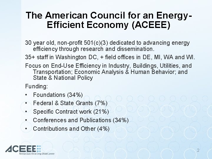 The American Council for an Energy. Efficient Economy (ACEEE) 30 year old, non-profit 501(c)(3)