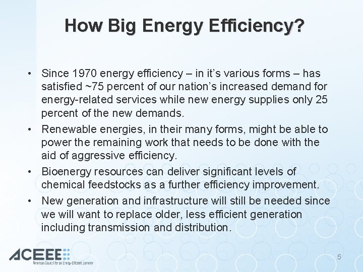 How Big Energy Efficiency? • Since 1970 energy efficiency – in it’s various forms