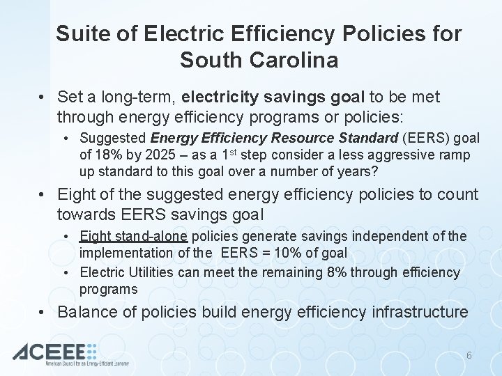 Suite of Electric Efficiency Policies for South Carolina • Set a long-term, electricity savings