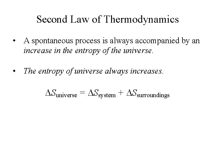 Second Law of Thermodynamics • A spontaneous process is always accompanied by an increase