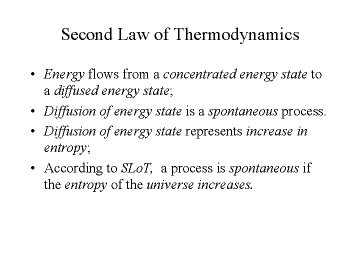 Second Law of Thermodynamics • Energy flows from a concentrated energy state to a