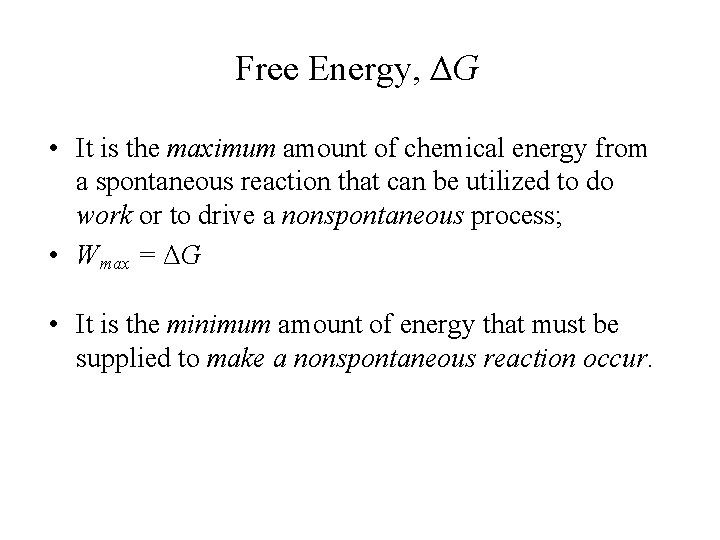 Free Energy, ΔG • It is the maximum amount of chemical energy from a