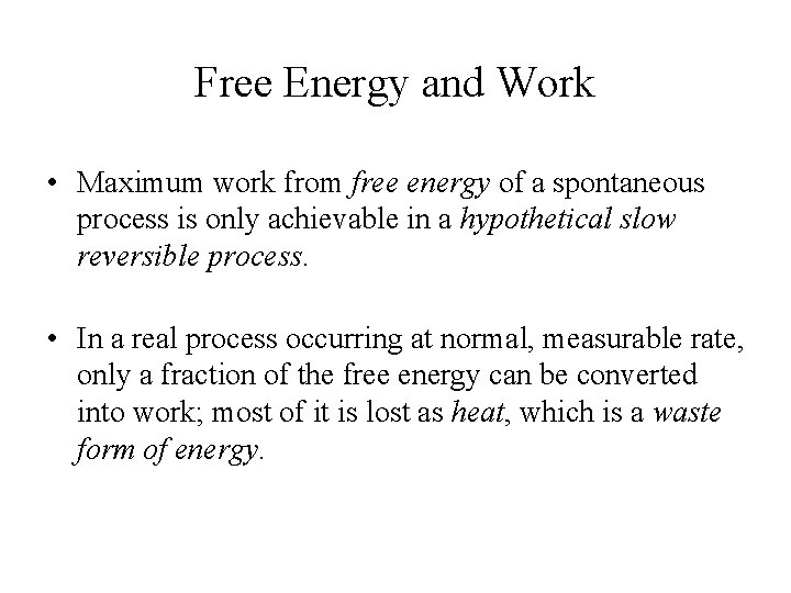 Free Energy and Work • Maximum work from free energy of a spontaneous process