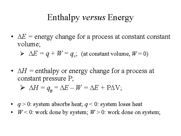 Enthalpy versus Energy • E = energy change for a process at constant volume;