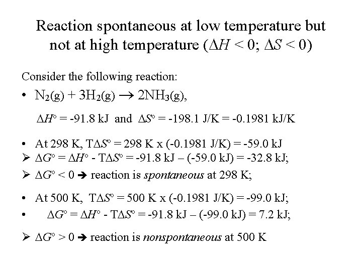 Reaction spontaneous at low temperature but not at high temperature ( H < 0;