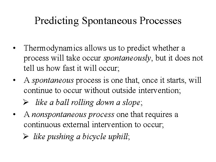 Predicting Spontaneous Processes • Thermodynamics allows us to predict whether a process will take
