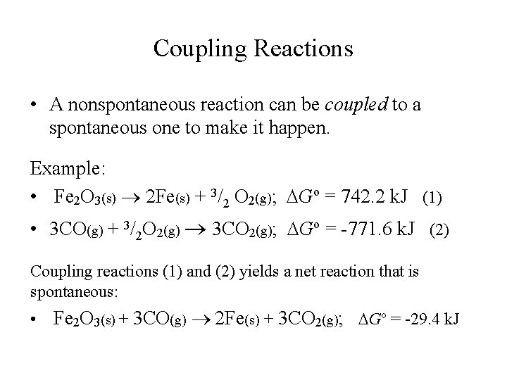 Coupling Reactions • A nonspontaneous reaction can be coupled to a spontaneous one to