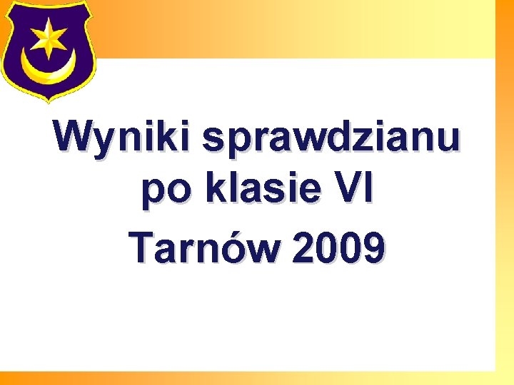 Wyniki sprawdzianu po klasie VI Tarnów 2009 