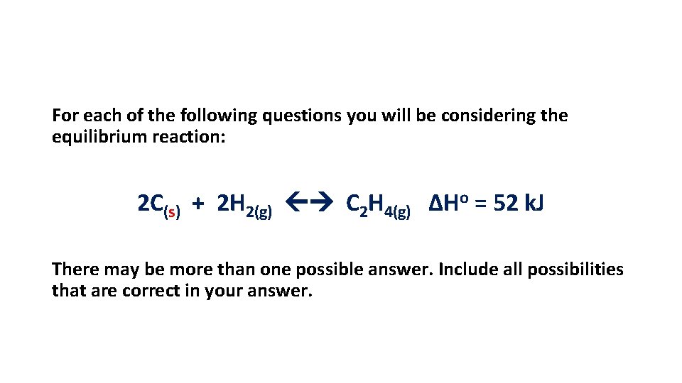 For each of the following questions you will be considering the equilibrium reaction: 2 For each of the following questions you will be considering the equilibrium reaction: 2