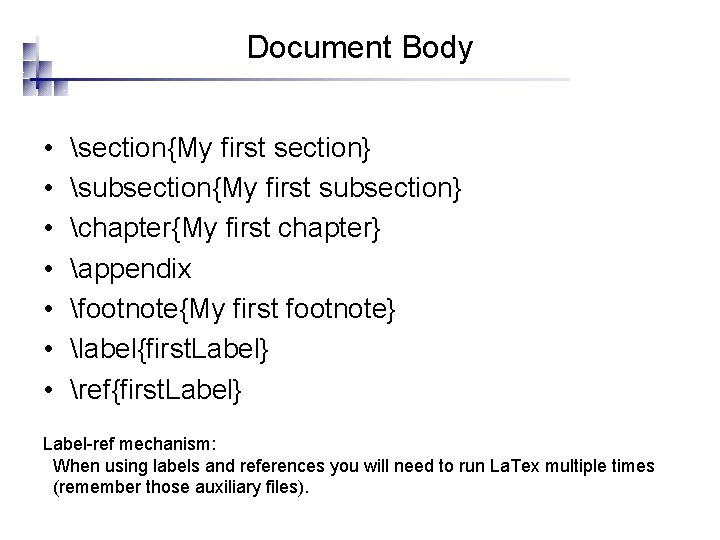 Document Body • • section{My first section} subsection{My first subsection} chapter{My first chapter} appendix