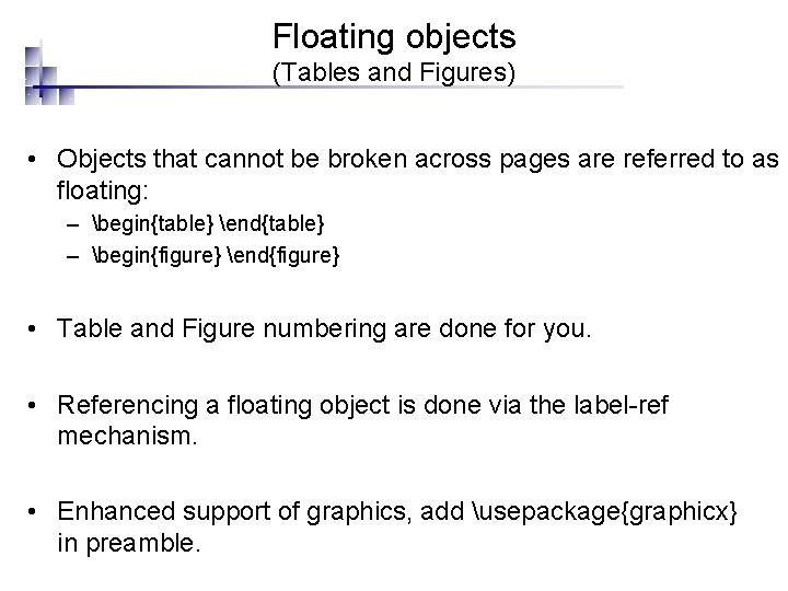 Floating objects (Tables and Figures) • Objects that cannot be broken across pages are