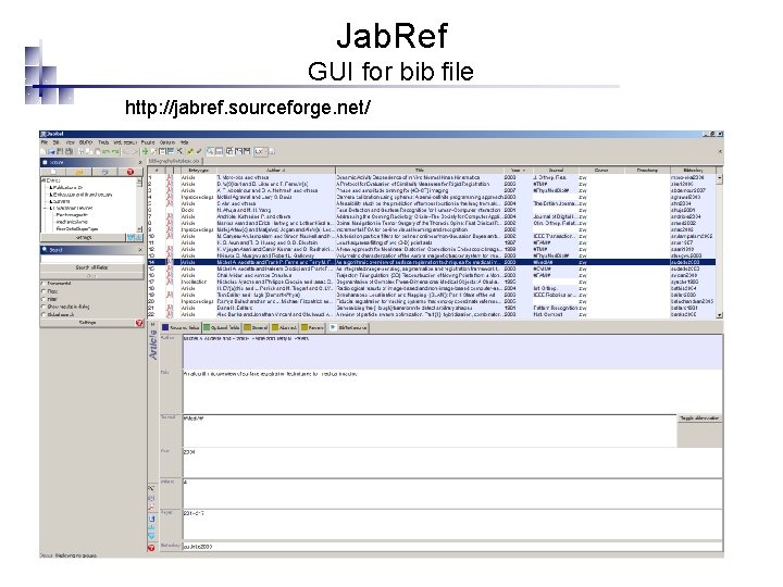 Jab. Ref GUI for bib file http: //jabref. sourceforge. net/ 