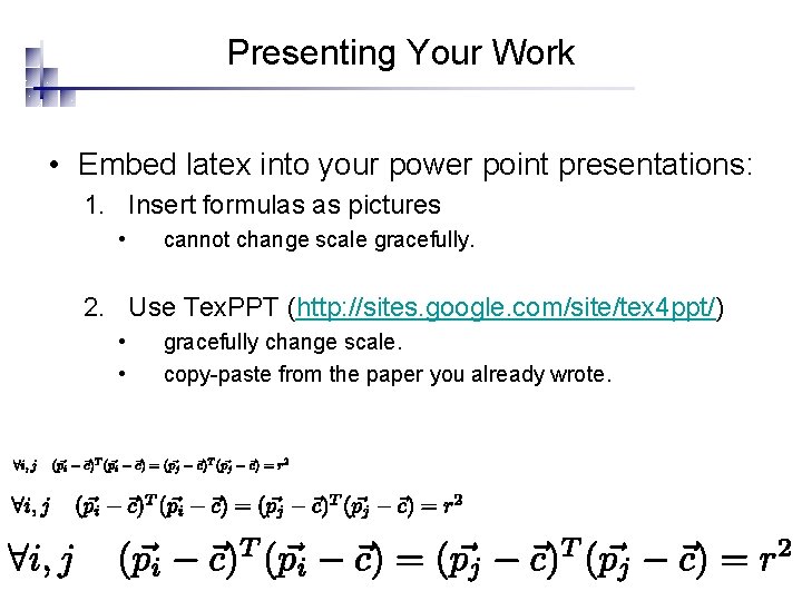 Presenting Your Work • Embed latex into your power point presentations: 1. Insert formulas