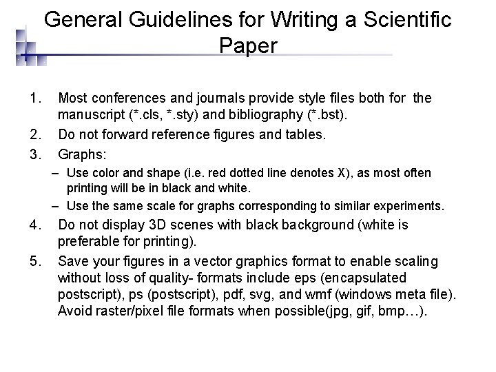 General Guidelines for Writing a Scientific Paper 1. 2. 3. Most conferences and journals