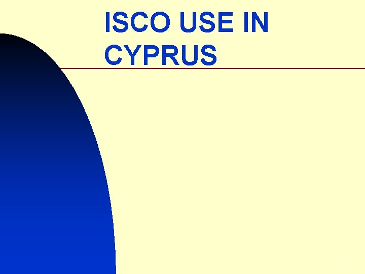 ISCO USE IN CYPRUS 1 