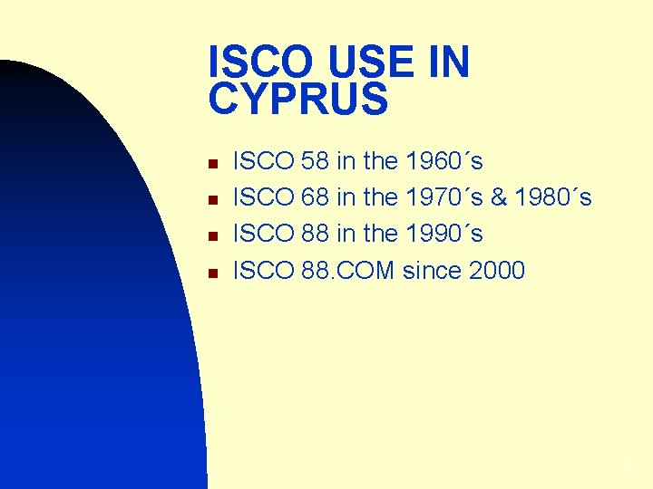 ISCO USE IN CYPRUS n n ISCO 58 in the 1960´s ISCO 68 in